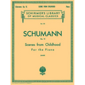 Scenes from Childhood, Op. 15 (Kinderszenen): Schirmer Library of Classics Volume 101 Piano Solo