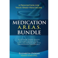Medication A.R.E.A.S. Bundle: A Prescription for Value-Based Healthcare to Optimize Patient Health Outcomes, Reduce Total Costs, and Improve Quality a