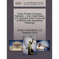 Trojan Powder Company, Petitioner, V. the United States. U.S. Supreme Court Transcript of Record with Supporting Pleadings
