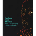 Barbara Earl Thomas: The Geography of Innocence