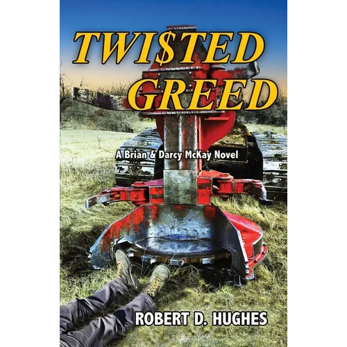 Twisted Greed: A Brian & Darcy McKay Novel