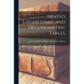 Heath's Logarithmic and Trigonometric Tables,