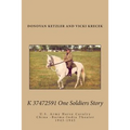 K 37472591 One Soldier's Story: U.S. Army Horse Cavalry - China -Burma-India Theater, 1943-1945