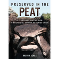 Preserved in the Peat: An Extraordinary Bronze Age Burial on Whitehorse Hill, Dartmoor, and Its Wider Context
