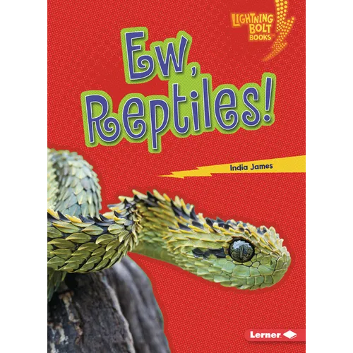 Ew, Reptiles!
