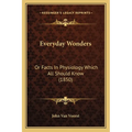 Everyday Wonders: Or Facts In Physiology Which All Should Know (1850)