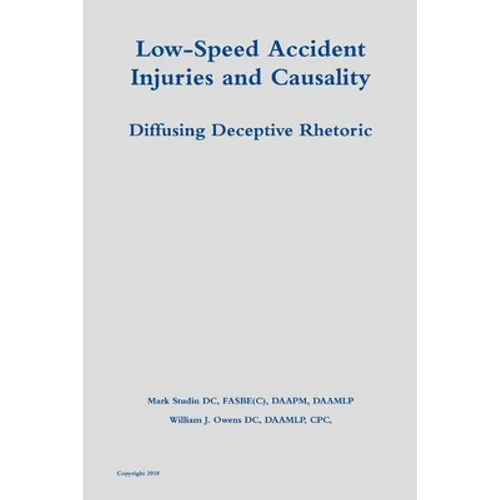 Low-Speed Accident Injuries and Causality: Diffusing Deceptive Rhetoric