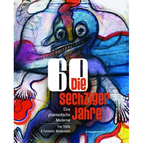 Die Sechziger Jahre / The 1960s: Eine Phantastische Moderne / A Fantastic Modernism