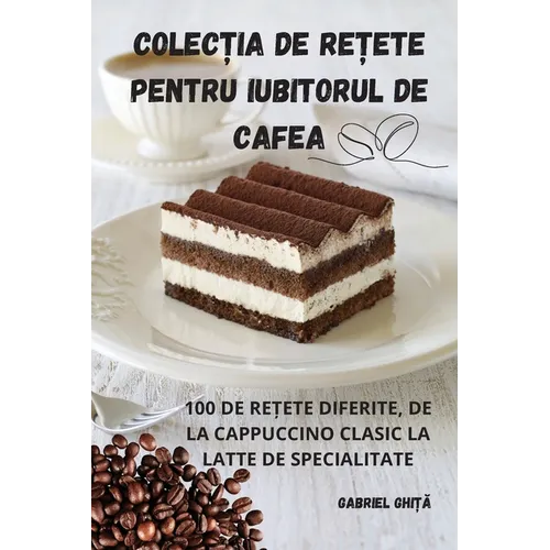 ColecȚia de ReȚete Pentru Iubitorul de Cafea - Paperback