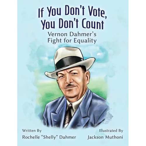 If You Don't Vote, You Don't Count: Vernon Dahmer's Fight for Equality -Teacher Edition