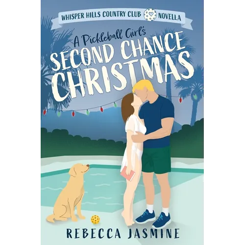 A Pickleball Girl's Second Chance Christmas: A Whisper Hills Country Club Novella