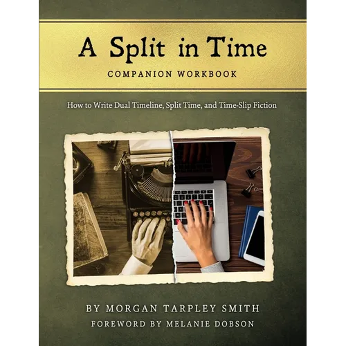 A Split in Time Companion Workbook: How to Write Dual Timeline, Split Time, and Time-Slip Fiction