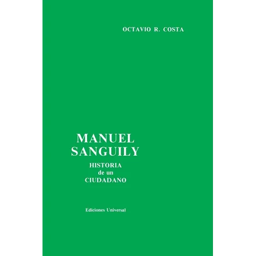 Manuel Sanguily. Historia de Un Ciudadano Cubano