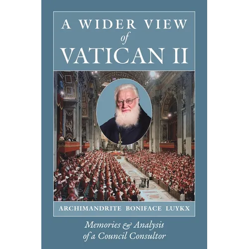 A Wider View of Vatican II: Memories and Analysis of a Council Consultor