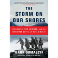 The Storm on Our Shores: One Island, Two Soldiers, and the Forgotten Battle of World War II