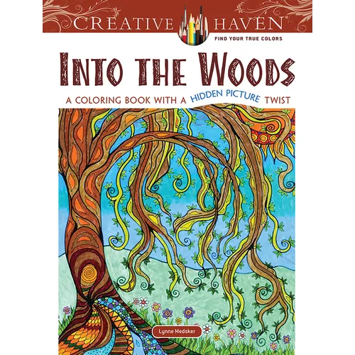 Creative Haven: Into the Woods: A Coloring Book with a Hidden Picture Twist