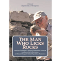 The Man Who Licks Rocks: A Memoir - His Amazing Geological & Mineral Journeys leading to his Deliberations on Climate Change & Global Population-Pande