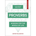 Proverbs: Wisdom for the Whole of Life