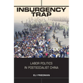 Insurgency Trap: Labor Politics in Postsocialist China