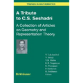 A Tribute to C.S. Seshadri: A Collection of Articles on Geometry and Representation Theory