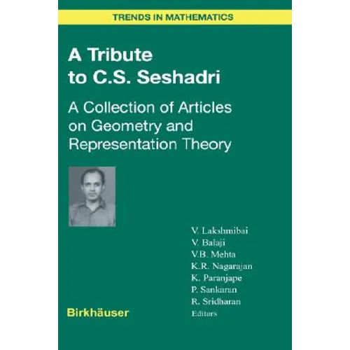 A Tribute to C.S. Seshadri: A Collection of Articles on Geometry and Representation Theory