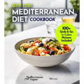 Quick and Easy Mediterranean Diet Cookbook: 100+ Recipes in Under 30 Minutes, For a Fit and Healthier Lifestyle, Pictures Included