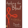 Applying the Blood: How to Release the Life and Power of Jesus' Sacrifice
