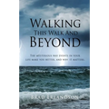 Walking This Walk And Beyond: The mysterious way events in your life make you better, and why it matters.