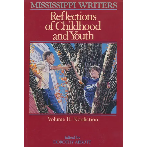 Mississippi Writers: Reflections of Childhood and Youth: Volume II: Nonfiction