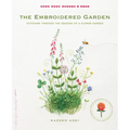 The Embroidered Garden: Stitching Through the Seasons of a Flower Garden