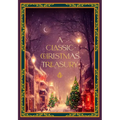 A Classic Christmas Treasury: Includes 'Twas the Night Before Christmas, the Nutcracker and the Mouse King, and a Christmas Carol