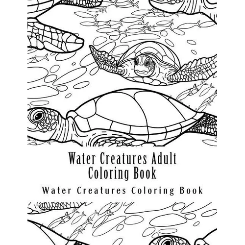 Water Creatures Adult Coloring Book: Large One Sided Stress Relieving, Relaxing Water Creatures Coloring Book For Grownups, Women, Men & Youths. Easy