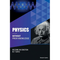 Physics Without Prior Knowledge: Become an Einstein in 7 days