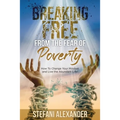 Breaking Free from the Fear of Poverty: How to Change Your Mindset to Live the Abundant Life