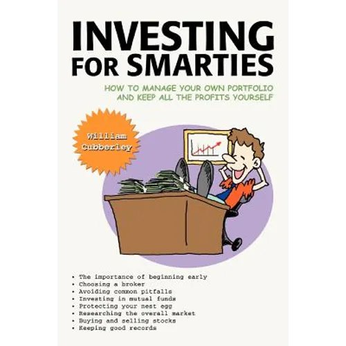 Investing for Smarties: How to Manage Your Own Portfolio and Keep All the Profits Yourself