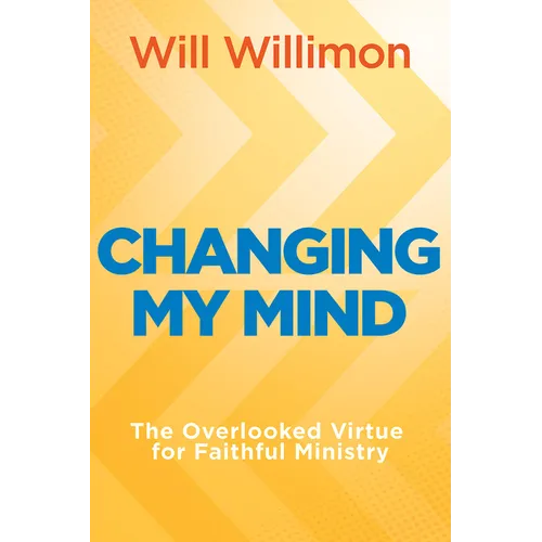 Changing My Mind: The Overlooked Virtue for Faithful Ministry