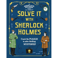 Solve It with Sherlock Holmes: Crack the Puzzles to Solve Thrilling Mysteries