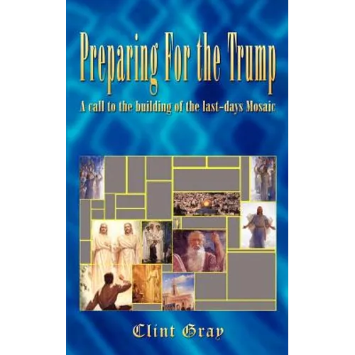 Preparing For the Trump: A call to the building of the last-days Mosaic