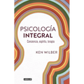 Psicología Integral. Conciencia, Espíritu, Terapia / Integral Psychology: Conciousness, Spirit, Psychology, Therapy
