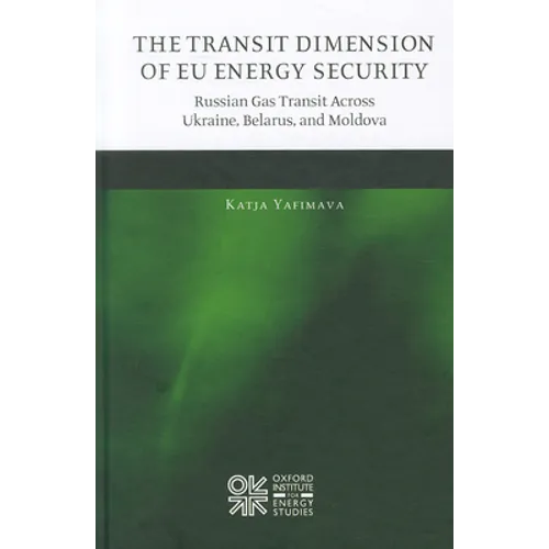 The Transit Dimension of EU Energy Security: Russian Gas Transit Across Ukraine, Belarus, and Moldova