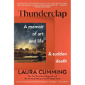 Thunderclap: A Memoir of Art and Life and Sudden Death