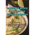 Cartea de ReȚete CompletĂ de Dips Și Tartinele