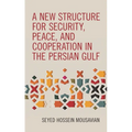 New Structure for Security, Peace, and Cooperation in the Persian Gulf