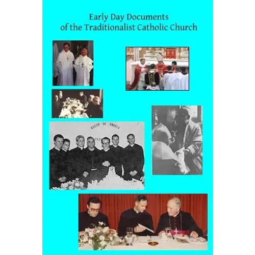 Early Day Documents of the Traditionalist Catholic Church