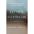 Living Nephesh: Becoming Whole in Breath and Body