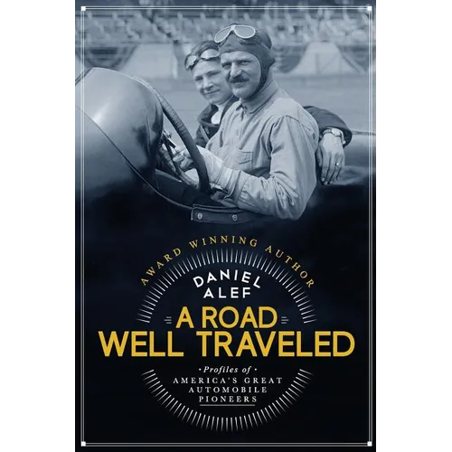 A Road Well Traveled: Profiles of America's Great Automobile Pioneers
