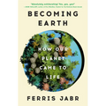 Becoming Earth: How Our Planet Came to Life