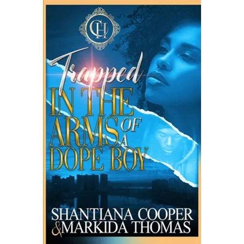 Trapped In The Arms Of A Dope Boy: A Hood Love Story