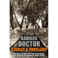 Bamboo Doctor: Saving Lives on the Railway of Death in World War Two