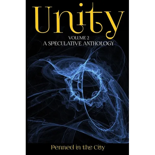 Unity, Volume 2: A Speculative Anthology